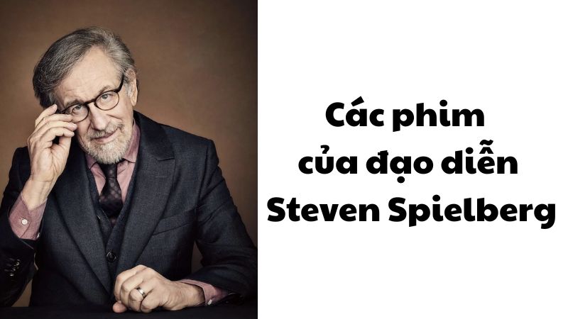 Các phim của đạo diễn Steven Spielberg