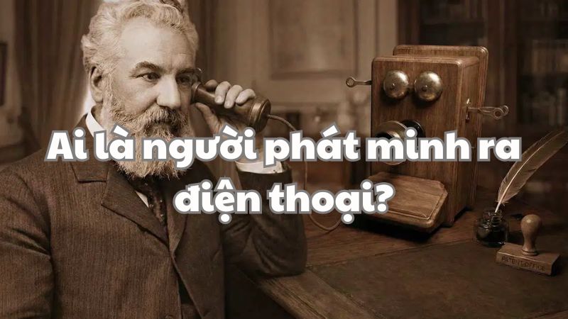 Câu đố kiến thức: Ai là người phát minh ra điện thoại?