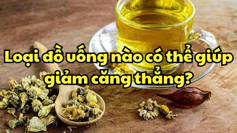 Loại đồ uống nào có thể giúp giảm căng thẳng?