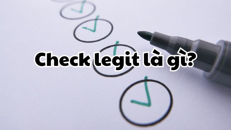Check legit là gì?