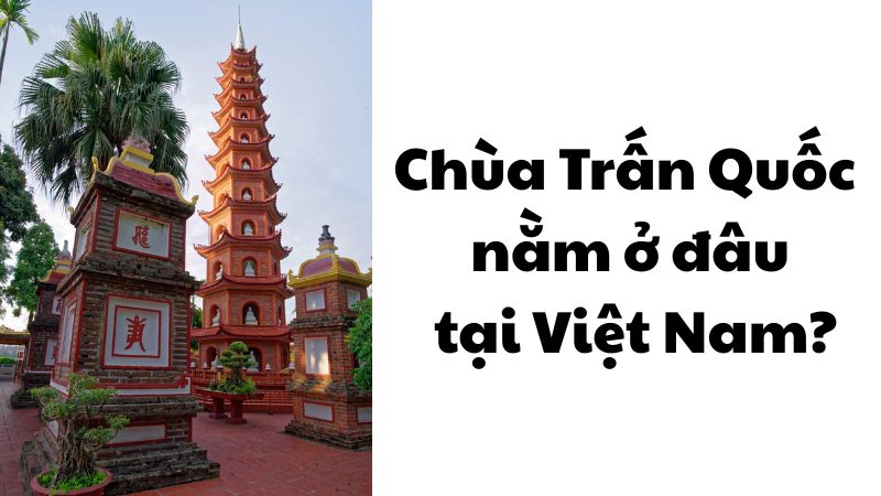 Chùa Trấn Quốc nằm ở đâu tại Việt Nam?