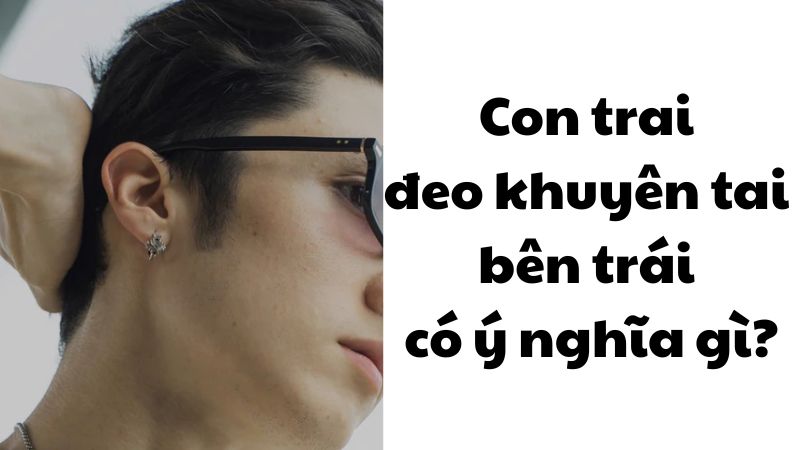 Con trai đeo khuyên tai bên trái
