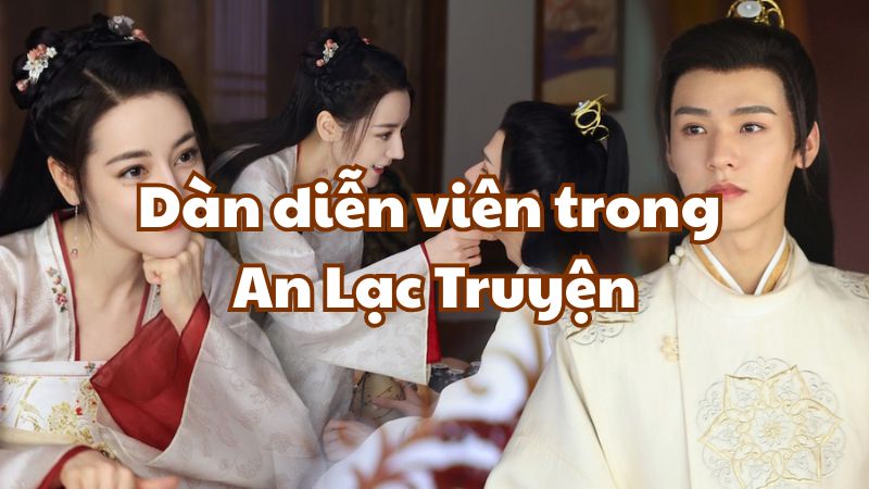 Dàn diễn viên trong An Lạc Truyện