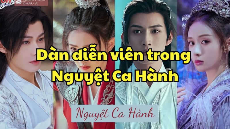 Dàn diễn viên trong Nguyệt Ca Hành