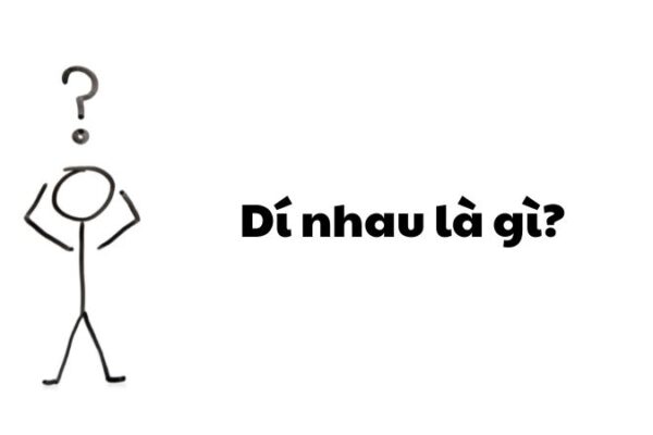 Dí nhau là gì?