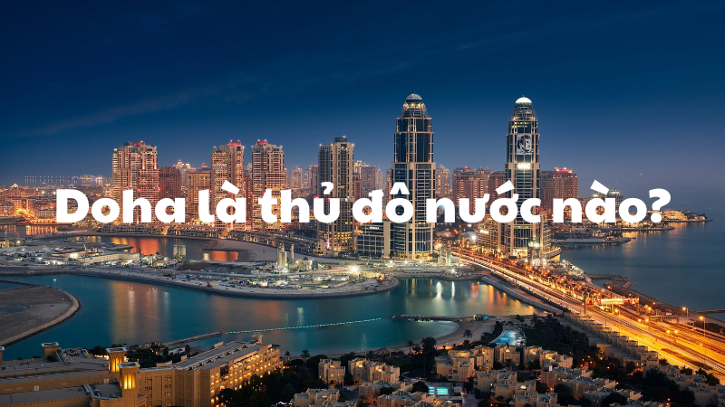Doha là thủ đô nước nào?