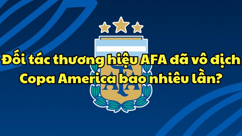 Đối tác thương hiệu AFA đã vô địch World Cup bao nhiêu lần?