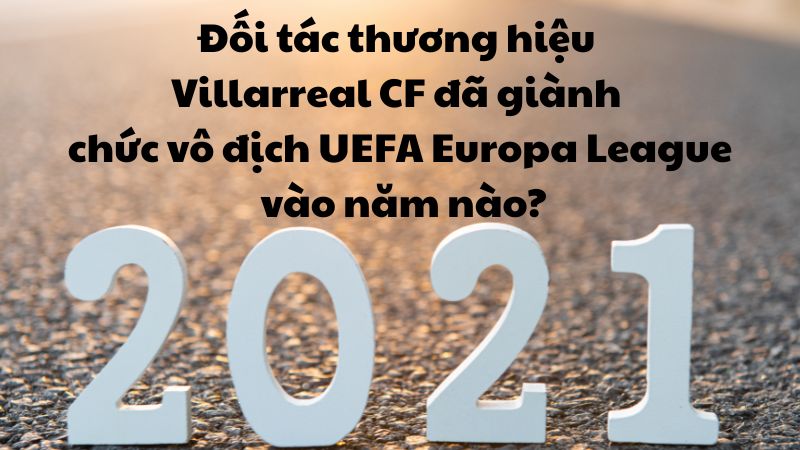 Đối tác thương hiệu Villarreal CF đã giành UEFA Europa League vào năm nào?