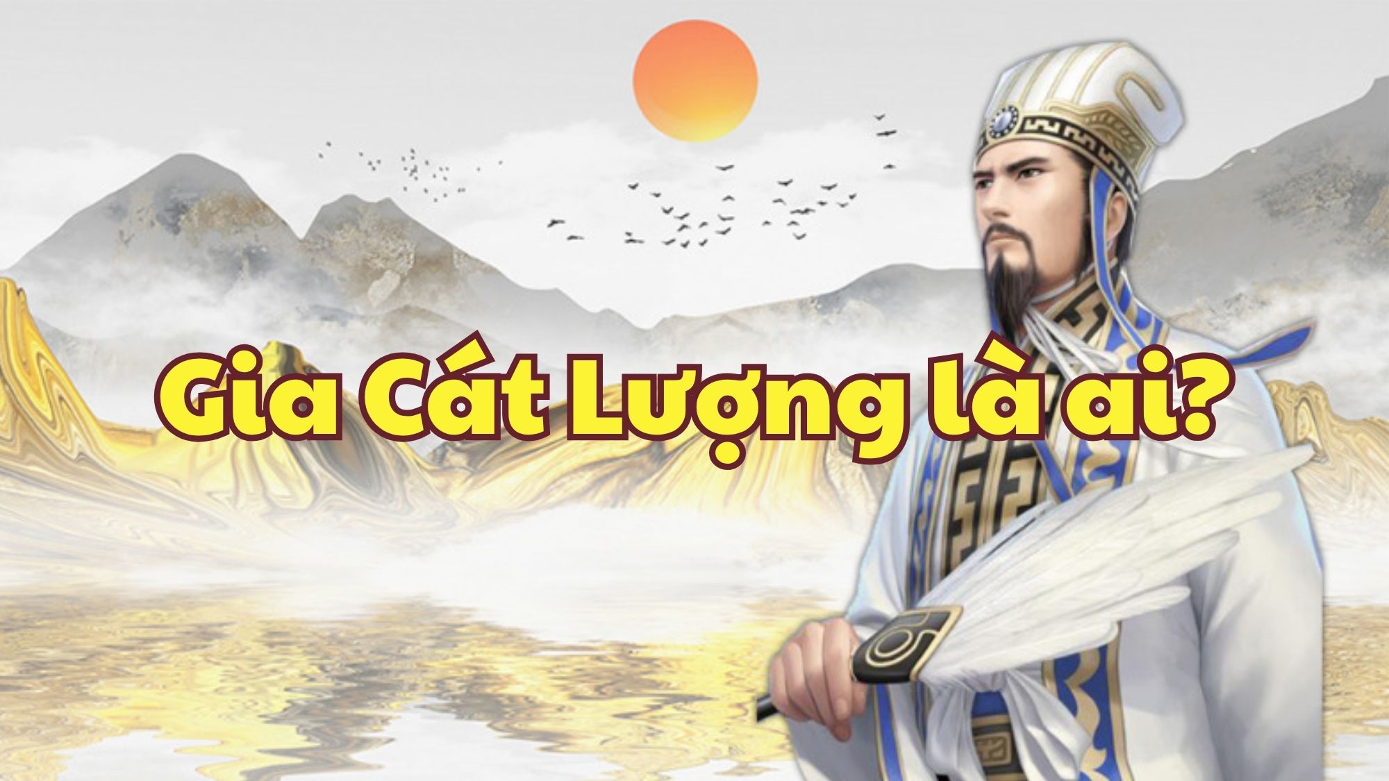 Gia Cát Lượng là ai?