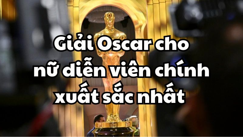 Giải Oscar cho nữ diễn viên chính xuất sắc nhất