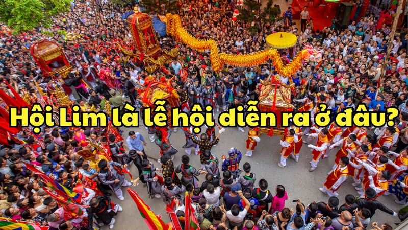 hoi-lim-la-le-hoi-dien-ra-o-dau