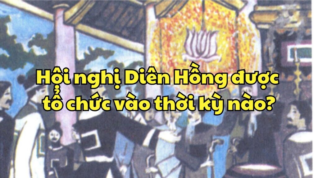 Hội nghị Diên Hồng được tổ chức vào thời kỳ nào?