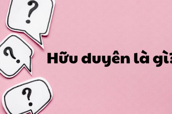 Hữu duyên là gì?