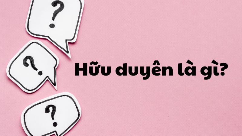 Hữu duyên là gì?