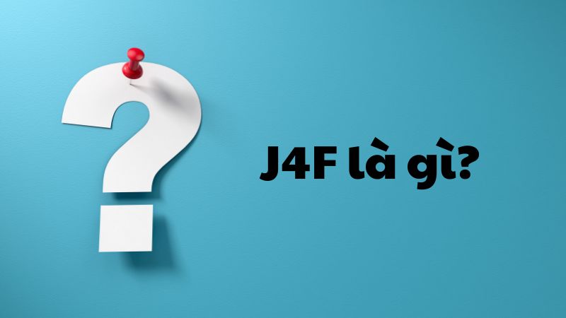 J4F là gì?
