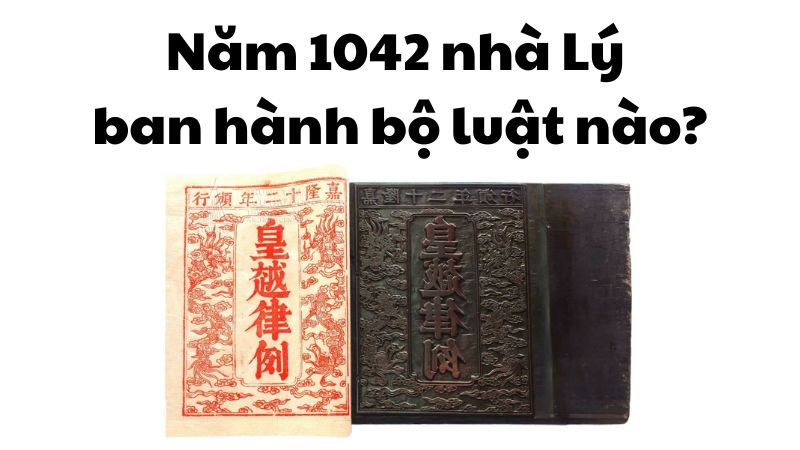 Năm 1042 nhà Lý ban hành bộ luật nào?
