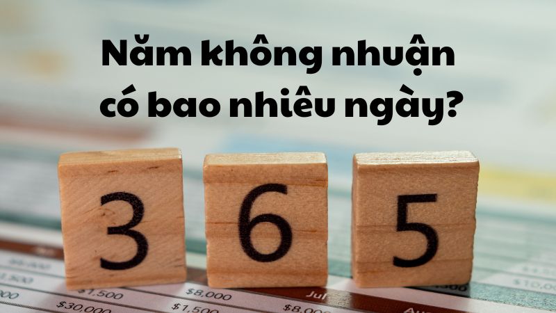 Năm không nhuận có bao nhiêu ngày?