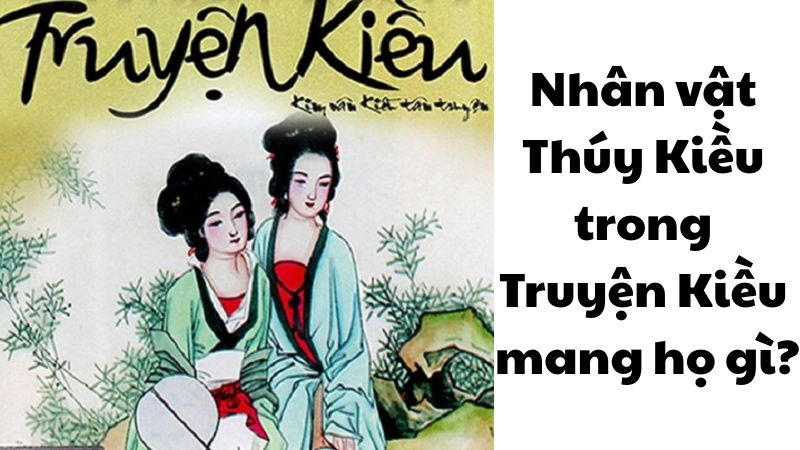 Nhân vật Thúy Kiều trong Truyện Kiều mang họ gì?