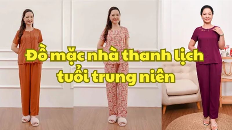 Đồ mặc nhà thanh lịch tuổi trung niên