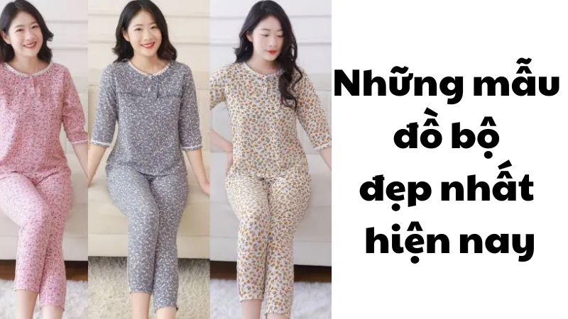 Những mẫu đồ bộ đẹp nhất hiện nay