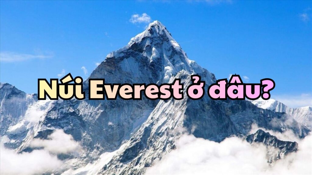 Núi Everest ở đâu?