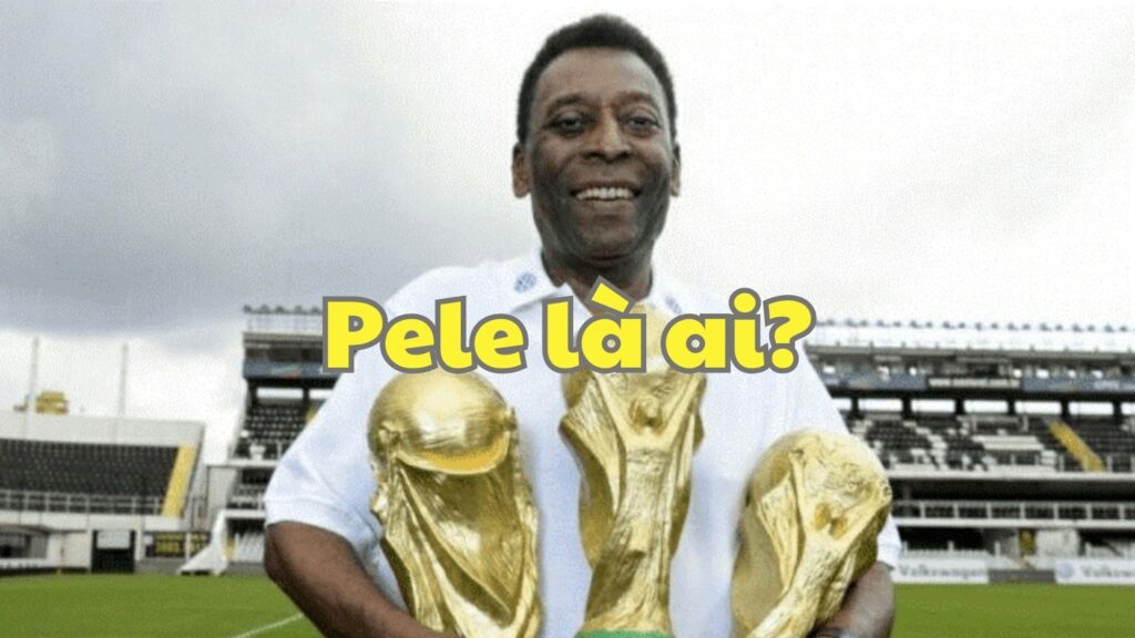Pele là ai?