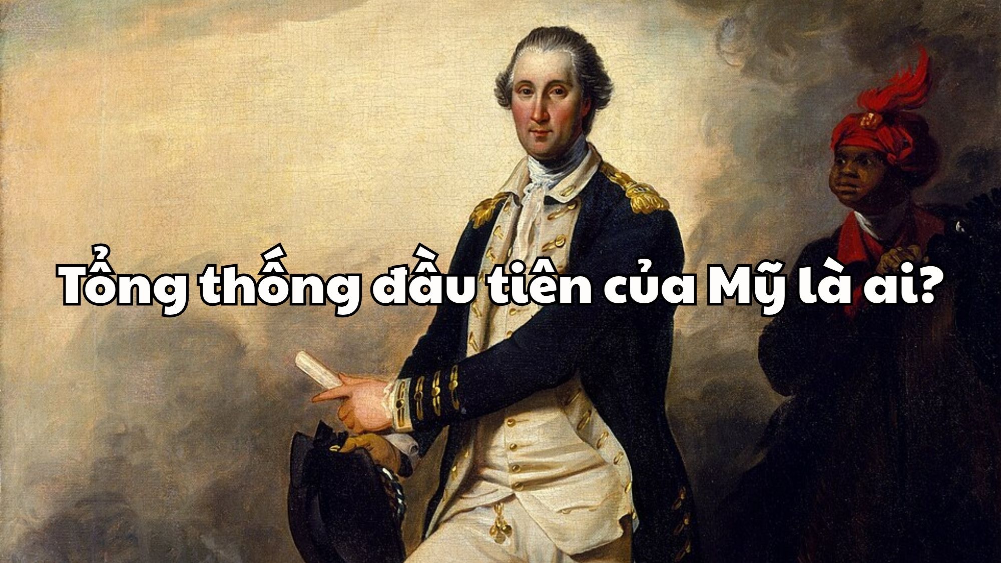 Tổng thống đầu tiên của Mỹ là ai?