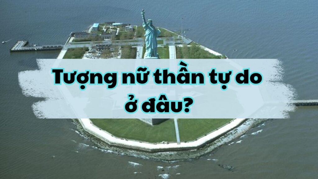 Tượng nữ thần tự do ở đâu?