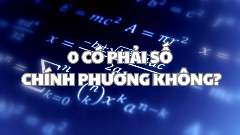 0 có phải số chính phương không?