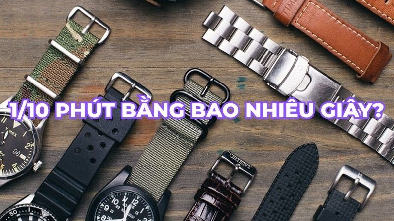 1/10 phút bằng bao nhiêu giây?