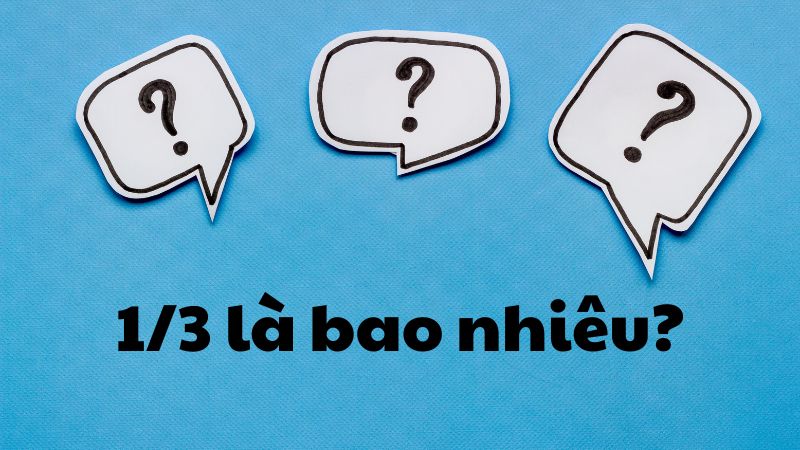 1/3 là bao nhiêu?