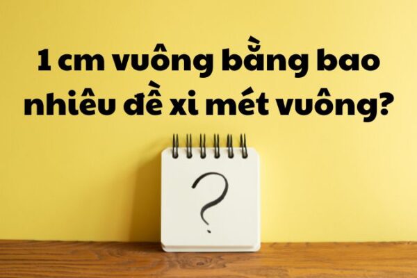 1 cm vuông bằng bao nhiêu đề xi mét vuông?