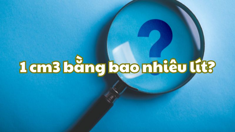 1 cm3 bằng bao nhiêu lít?
