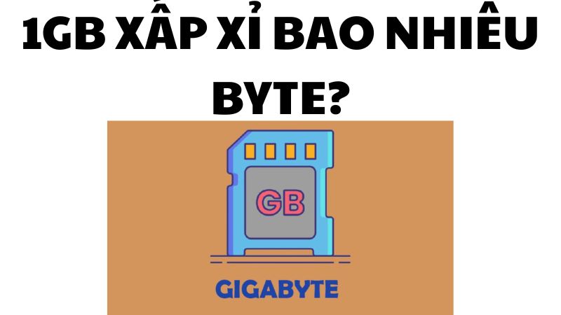 1 GB xấp xỉ bao nhiêu byte?