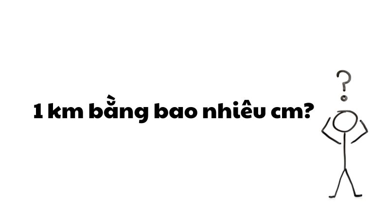 1 km bằng bao nhiêu cm?