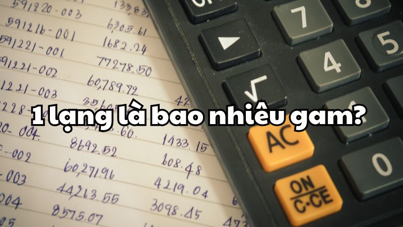 1 lạng là bao nhiêu gam?