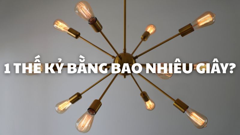 1 thế kỷ bằng bao nhiêu giây?