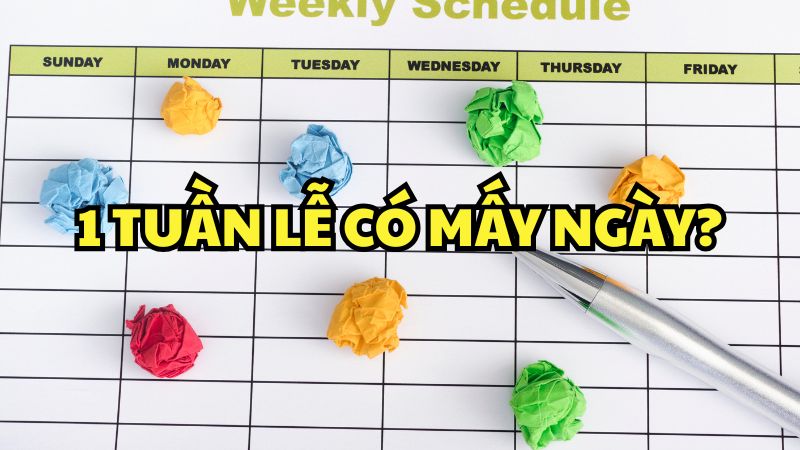 1 tuần lễ có mấy ngày?