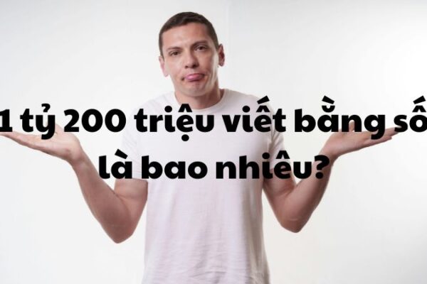 1 tỷ 200 triệu viết bằng số là bao nhiêu?