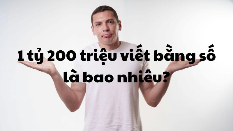 1 tỷ 200 triệu viết bằng số là bao nhiêu?