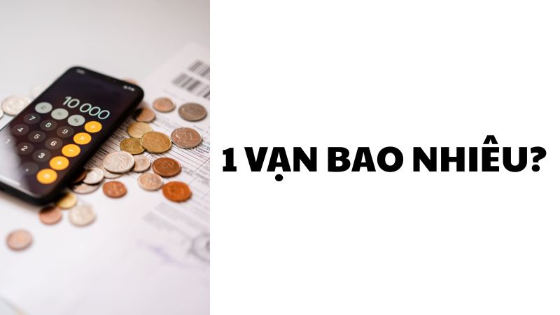 1 vạn bao nhiêu?