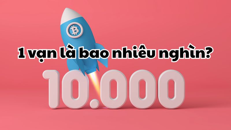 1 vạn là bao nhiêu nghìn
