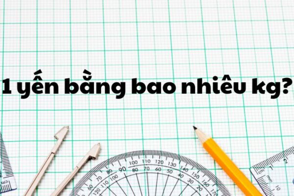 1 yến bằng bao nhiêu kg?