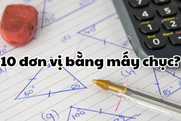 10 đơn vị bằng mấy chục?