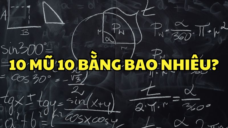 10 mũ 10 bằng bao nhiêu?