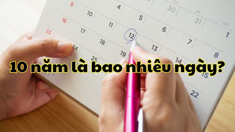 10 năm là bao nhiêu ngày?