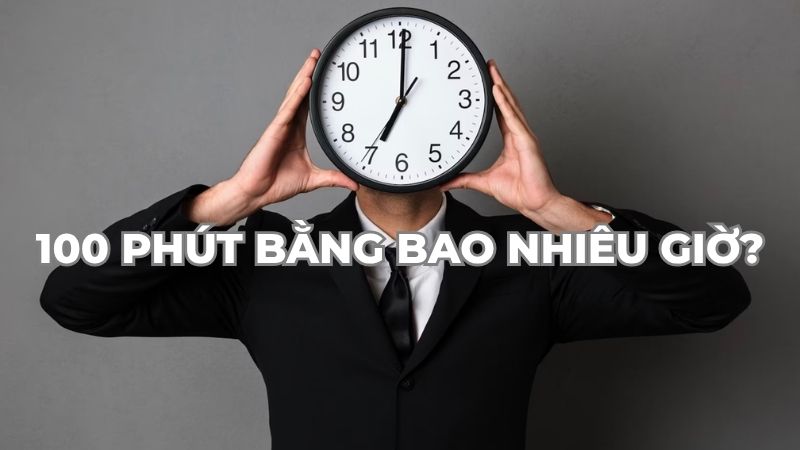 100 phút bằng bao nhiêu giờ?