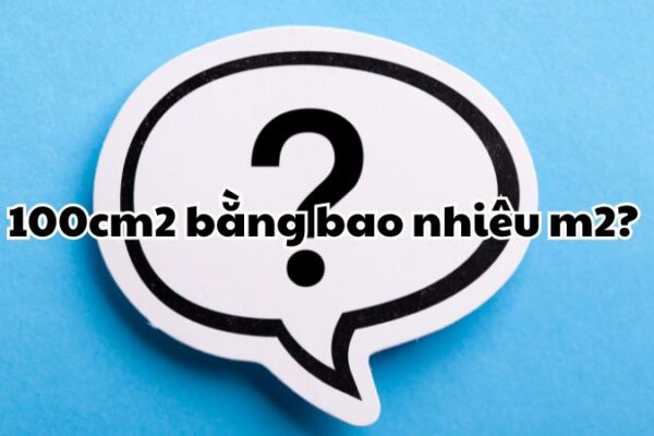 100cm2 bằng bao nhiêu m2?