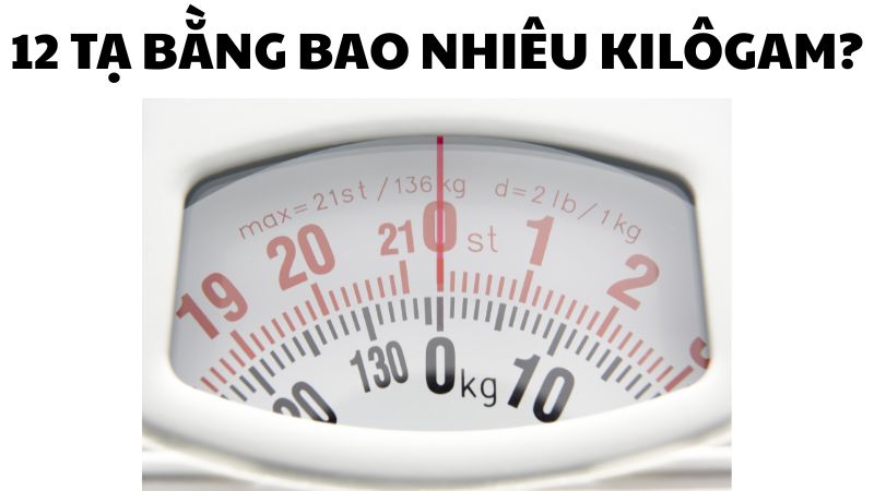 12 tạ bằng bao nhiêu kilôgam?
