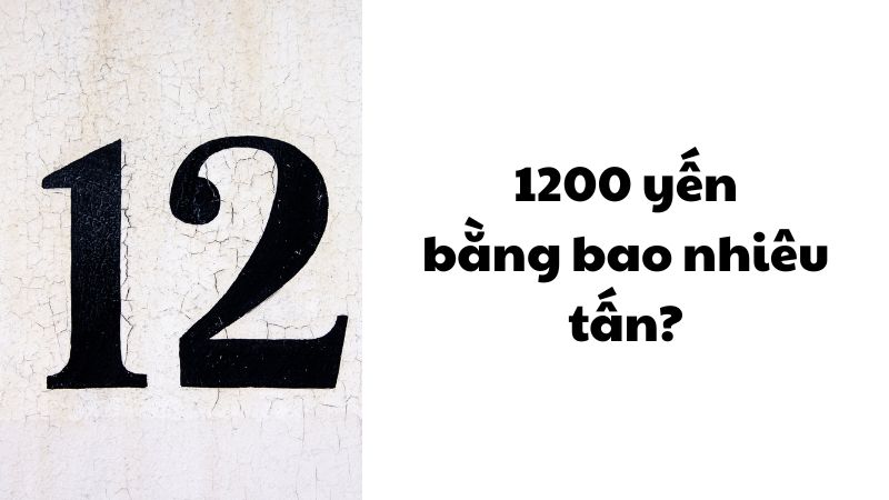 1200 yến bằng bao nhiêu tấn?